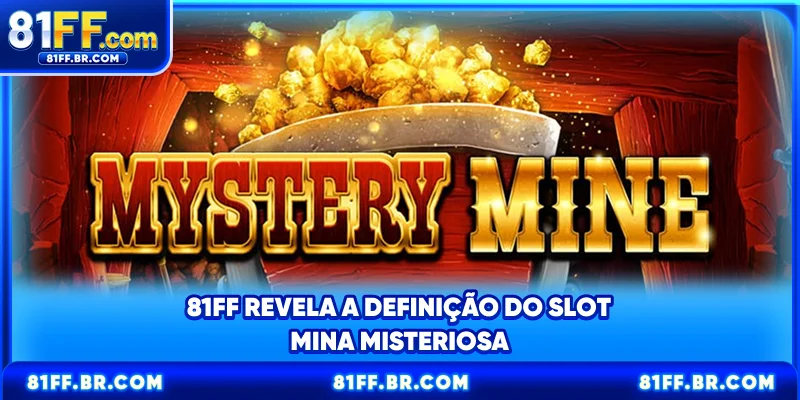 81FF revela a definição do slot Mina Misteriosa