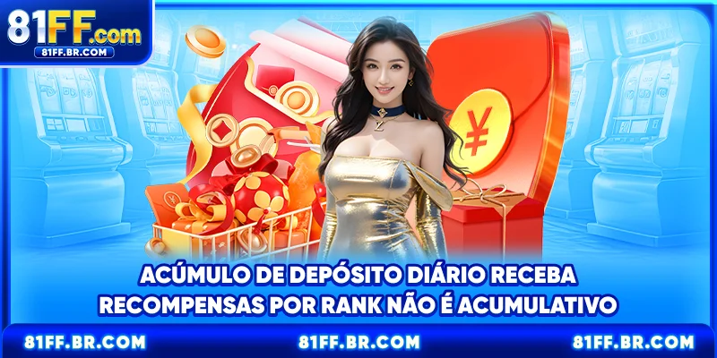 Acúmulo De Depósito Diário - Receba Recompensas Por Rank Já