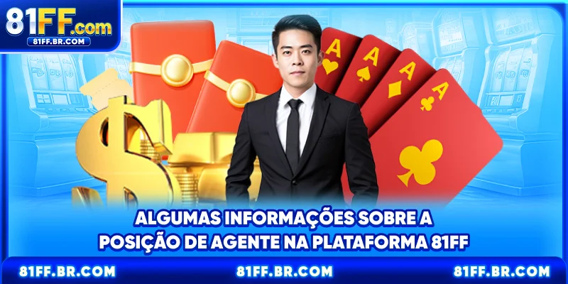 Algumas informações sobre a posição de Agente na plataforma 81FF