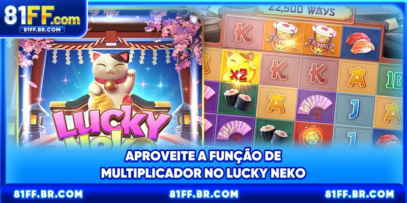 Aproveite a função de multiplicador no Lucky Neko