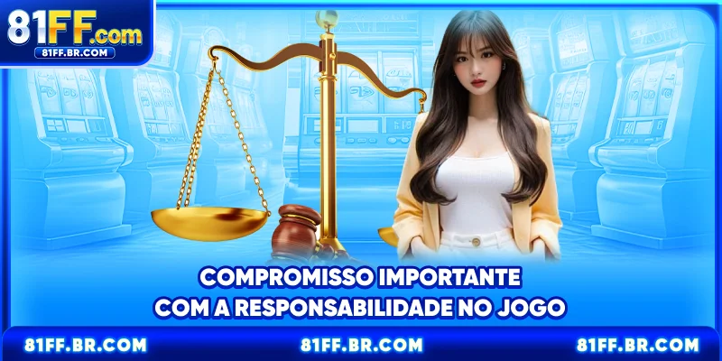Compromisso importante com a responsabilidade no jogo