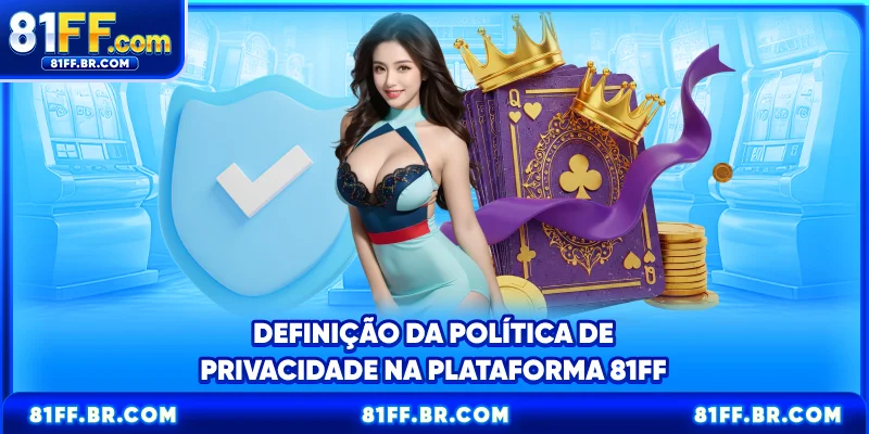Definição da política de privacidade na plataforma 81FF