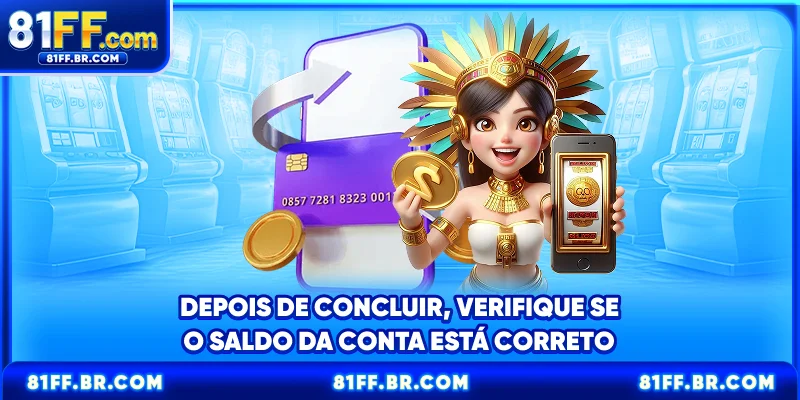Depois de concluir, verifique se o saldo da conta está correto