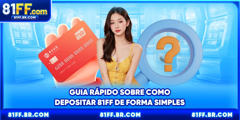 Guia rápido sobre como Depositar 81FF de forma simples