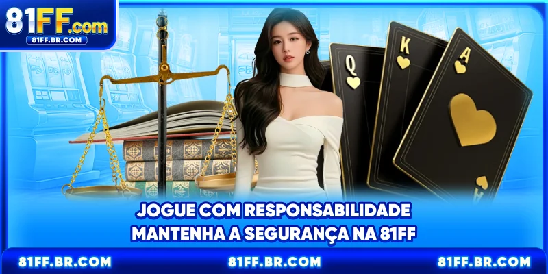 Razões pelas quais Jogar com responsabilidade na 81FF é essencial