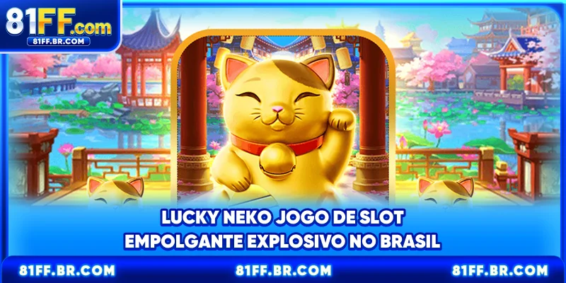 Lucky Neko - Jogo De Slot Empolgante Explosivo No Brasil