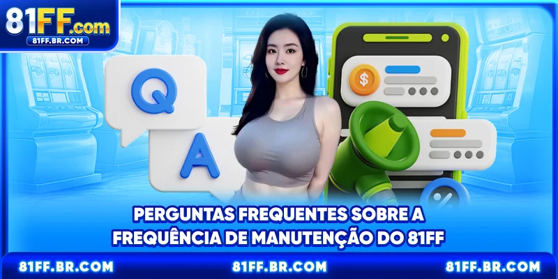 Perguntas frequentes sobre a frequência de manutenção do 81FF